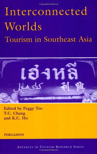 Interconnected Worlds Tourism In Southeast Asia 1st Edition T C Chang