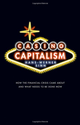 Casino Capitalism How The Financial Crisis Came About And What Needs To Be Done Now Hanswerner Sinn