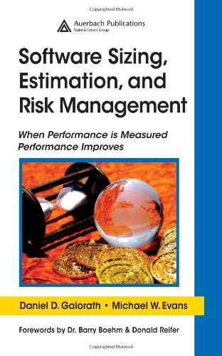 Software Sizing Estimation And Risk Management When Performance Is Measured Performance Improves 1st Edition Daniel D Galorath