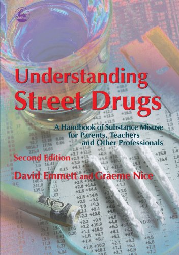 Understanding Street Drugs A Handbook Of Substance Misuse For Parents Teachers And Other Professionals 2nd Edition David Emmett