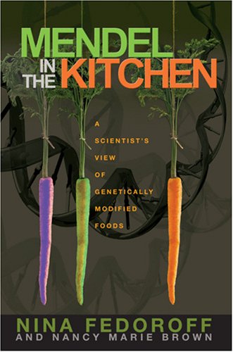 Mendel In The Kitchen A Scientists View Of Genetically Modified Food 1st Edition Nina V Fedoroff