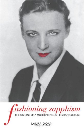 Fashioning Sapphism The Origins Of A Modern English Lesbian Culture Laura L Doan