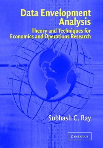 Data Envelopment Analysis Theory And Techniques For Economics And Operations Research Subhash C Ray