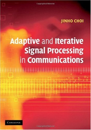 Adaptive And Iterative Signal Processing In Communications Jinho Choi