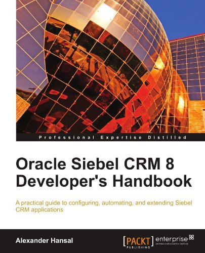 Oracle Siebel Crm 8 Developers Handbook Alexander Hansal