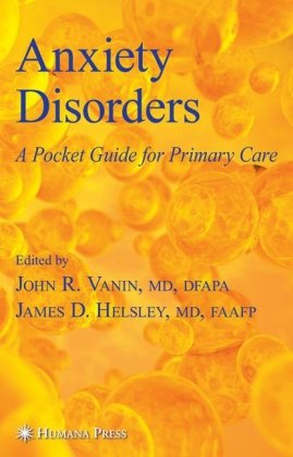 Anxiety Disorders A Pocket Guide For Primary Care Current Clinical Practice 1st Edition John Vanin
