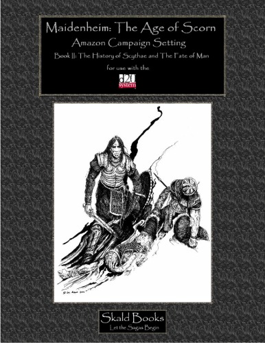 Maidenheim The Age Of Scorn Amazon Campign Setting Book Ii The History Of Scythae And The Fate Of Man Maidenheim D20fantasy Roleplaying St Kearney