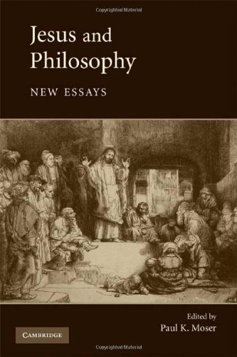 Jesus And Philosophy New Essays 1st Edition Paul K Moser