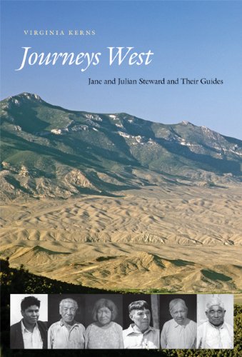 Journeys West Jane And Julian Steward And Their Guides Virginia Kerns