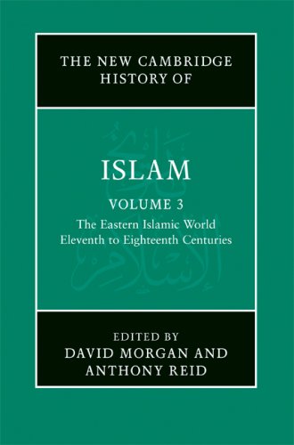 The New Cambridge History Of Islam Volume 3 The Eastern Islamic World Eleventh To Eighteenth Centuries 2008 1st Edition M A Cook
