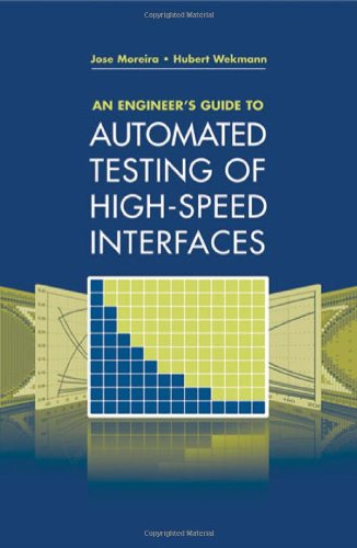 An Engineers Guide To Automated Testing Of Highspeed Interfaces 1st Edition Jose Moreira