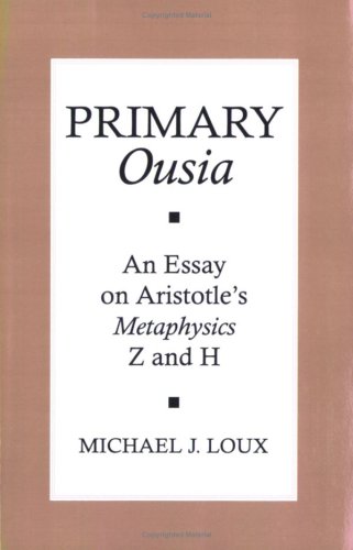 Primary Ousia An Essay On Aristotles Metaphysics Z And H Michael J Loux