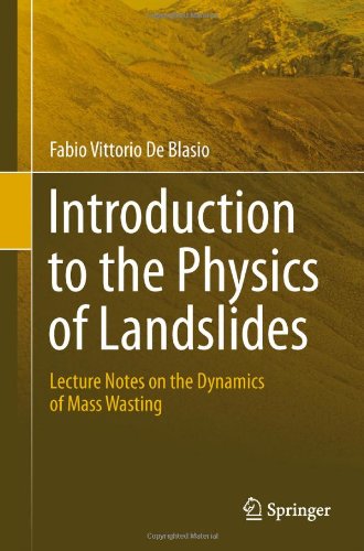 Introduction To The Physics Of Landslides Lecture Notes On The Dynamics Of Mass Wasting 1st Edition Fabio Vittorio De Blasio Auth