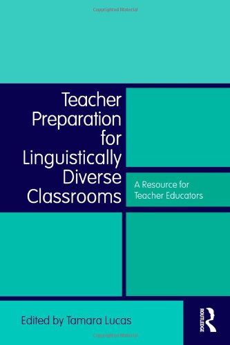 Teacher Preparation For Linguistically Diverse Classrooms A Resource For Teacher Educators Tamara Lucas