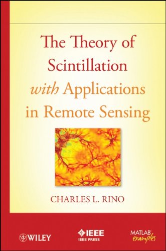 The Theory Of Scintillation With Applications In Remote Sensing 1st Edition Charles Rino