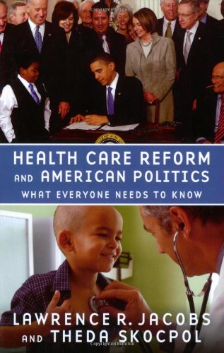 Health Care Reform And American Politics What Everyone Needs To Know Lawrence R Jacobs