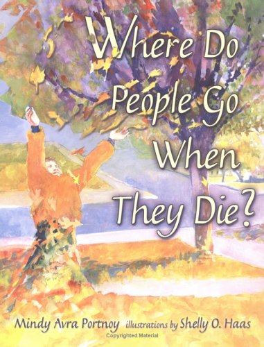 Where Do People Go When They Die Mindy Avra Portnoy