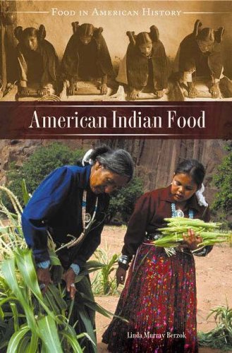 American Indian Food Food In American History Series Linda Murray Berzok