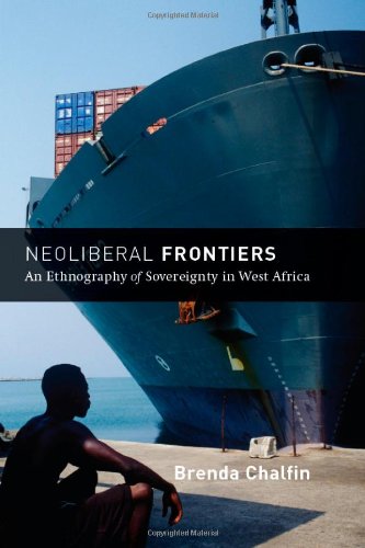 Neoliberal Frontiers An Ethnography Of Sovereignty In West Africa Brenda Chalfin