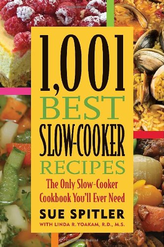 1001 Best Slowcooker Recipes The Only Slowcooker Cookbook Youll Ever Need Original Sue Spitler