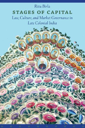 Stages Of Capital Law Culture And Market Governance In Late Colonial India Ritu Birla
