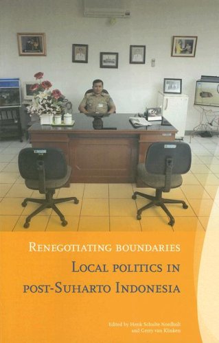 Renegotiating Boundaries Local Politics In Postsoeharto Indonesia Verhandelingen Van Het Koninklijk Instituut Henk Schulte Nordholt