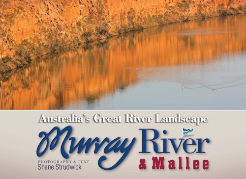 Australias Great River Landscape Murray River And Mallee Shane Strudwick