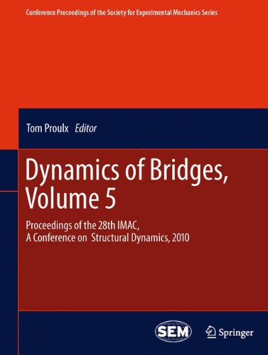 Dynamics Of Bridges Volume 5 Proceedings Of The 28th Imac A Conference On Structural Dynamics 2010 1st Edition Tom Proulx
