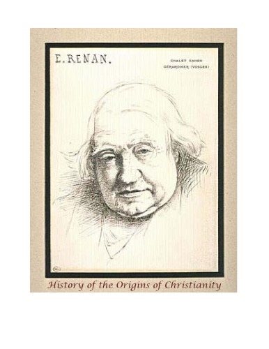 The History Of The Origins Of Christianity Book I Life Of Jesus E Renan