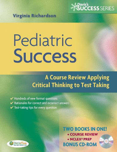 Pediatric Success A Course Review Applying Critical Thinking Skills To Test Taking Davis Success Series 1st Edition Richardson