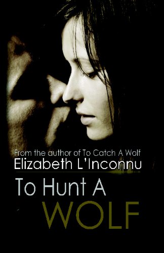 To Hunt A Wolf Elizabeth Linconnu