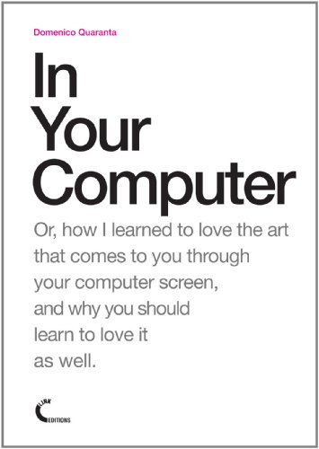 Domenico Quaranta In Your Computer