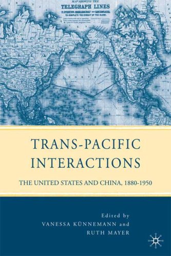 Transpacific Interactions The United States And China 18801950 1st Edition Vanessa Kunnemann