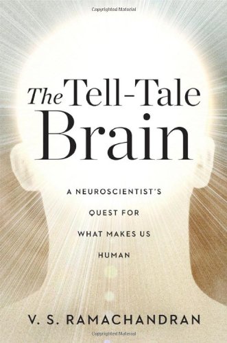 The Telltale Brain A Neuroscientists Quest For What Makes Us Human V S Ramachandran