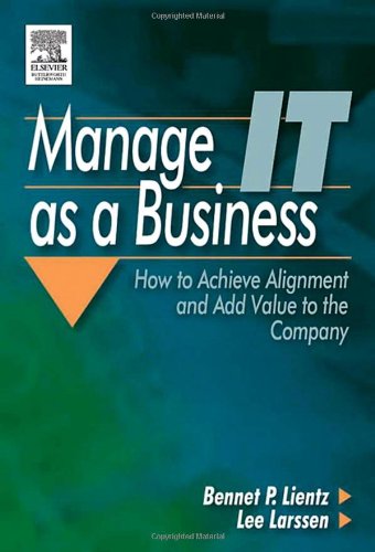 Manage It As A Business How To Achieve Alignment And Add Value To The Company 1st Edition Bennet P Lientz