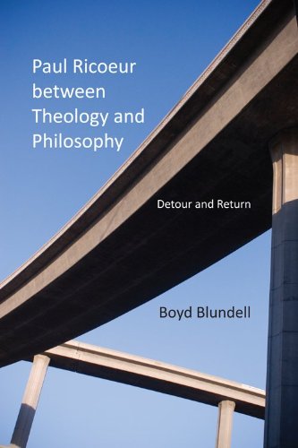 Paul Ricoeur Between Theology And Philosophy Detour And Return Boyd Blundell