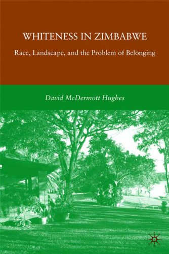 Whiteness In Zimbabwe Race Landscape And The Problem Of Belonging David Mcdermott Hughes