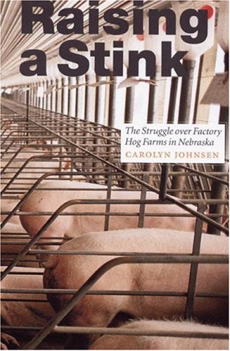 Raising A Stink The Struggle Over Factory Hog Farms In Nebraska Carolyn Johnsen