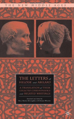 The Letters Of Heloise And Abelard A Translation Of Their Collected Correspondence And Related Writings The New Middle Ages Mary Martin Mclaughlin