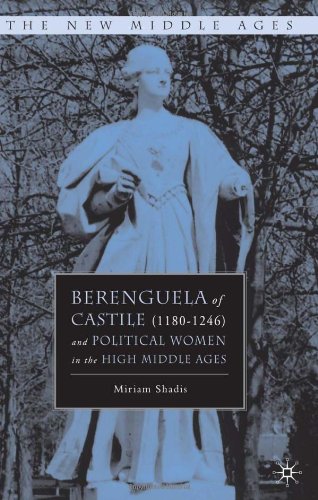 Political Women In The High Middle Ages Berenguela Of Castile And Her Family 1st Edition Miriam Shadis