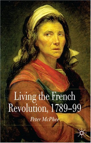 Living The French Revolution 17891799 Peter Mcphee