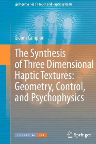 The Synthesis Of Three Dimensional Haptic Textures Geometry Control And Psychophysics 1st Edition Gianni Campion Auth