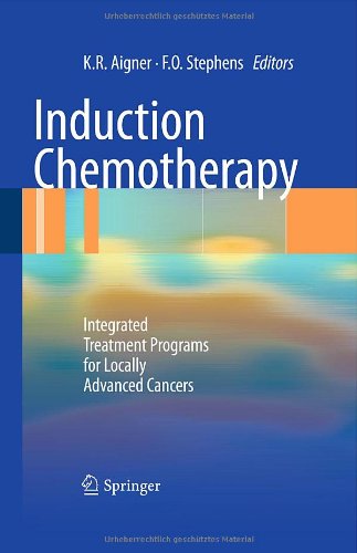 Induction Chemotherapy Integrated Treatment Programs For Locally Advanced Cancers 1st Edition Frederick Oscar Stephens Auth