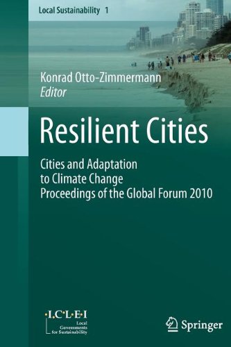 Resilient Cities Cities And Adaptation To Climate Change Proceedings Of The Global Forum 2010 Local Sustainability 1 1st Edition Konrad Ottozimmermann