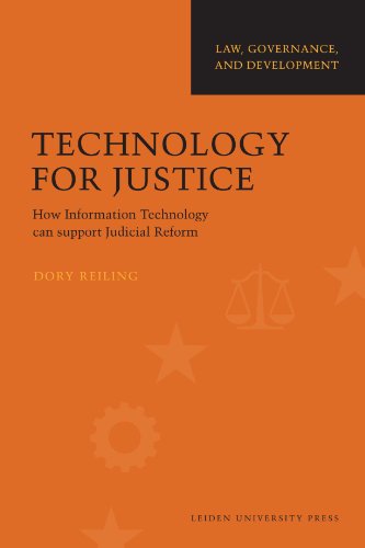 Technology For Justice How Information Technology Can Support Judicial Reform Dory Reiling