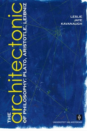 The Architectonic Of Philosophy Plato Aristotle Leibniz Leslie Jaye Kavanaugh