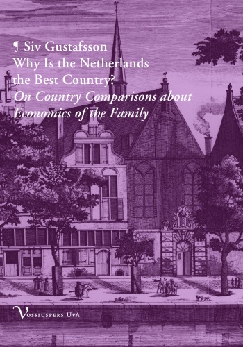 Why Is The Netherlands The Best Country On Country Comparisons Regarding The Economics Of The Family Siv Gustafsson