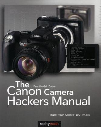 The Canon Camera Hackers Manual 1 Papcdr Berthold Daum