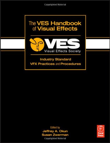The Ves Handbook Of Visual Effects Industry Standard Vfx Practices And Procedures Jeffrey A Okun