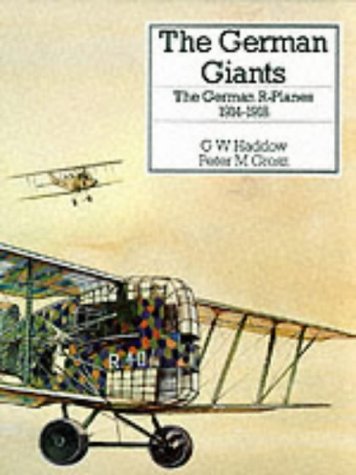 The German Giants The German Rplanes 19141918 Putnams German Aircraft G W Haddow